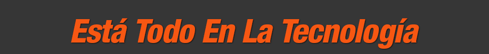 Está Todo En La Tecnología
